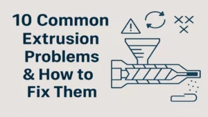 10 مشکل رایج در فرایند اکستروژن و نحوه برطرف کردن آن‌ها